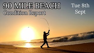 90 Mile Beach Midweek Condition Report. Tue 8th Sept
