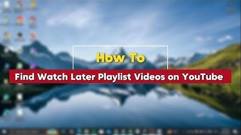 How To Find Watch Later Playlist Videos on YouTube  (Full Guide) 2025