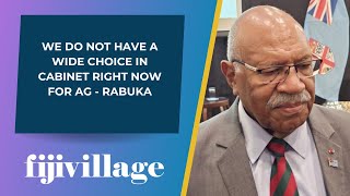 We do not have a wide choice in cabinet right now for AG - Rabuka