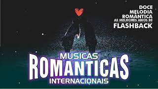 MÚSICAS INTERNACIONAIS ANTIGAS SÓ ROMÂNTICAS ❤️ Músicas Inesquecíveis Internacionais Anos 80