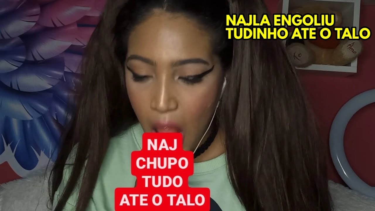 NAJ CHUP0 ATE O TALO! (najla ferreira oficial) - YouTube