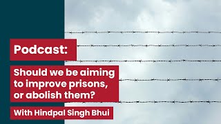 Should we be aiming to improve prisons, or abolish them?
