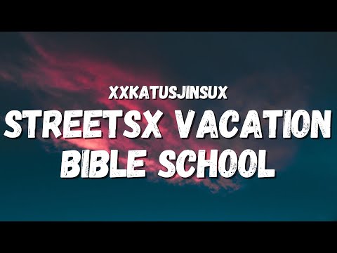 XXKATUSJINSUX - STREETSX VACATION BIBLE SCHOOL (Lyrics) (TikTok Song)