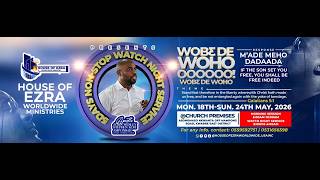 HOUSE OF EZRA WORLDWIDE MIN.GHANA WOB3DE WOHO FRIDAY  NIGHT VIGIL  22/05/2026 ( DAY 5)