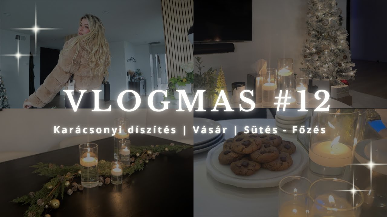 Vlogmas #12 | Karácsonyi díszítés, Vásár, Sütés - Főzés ..