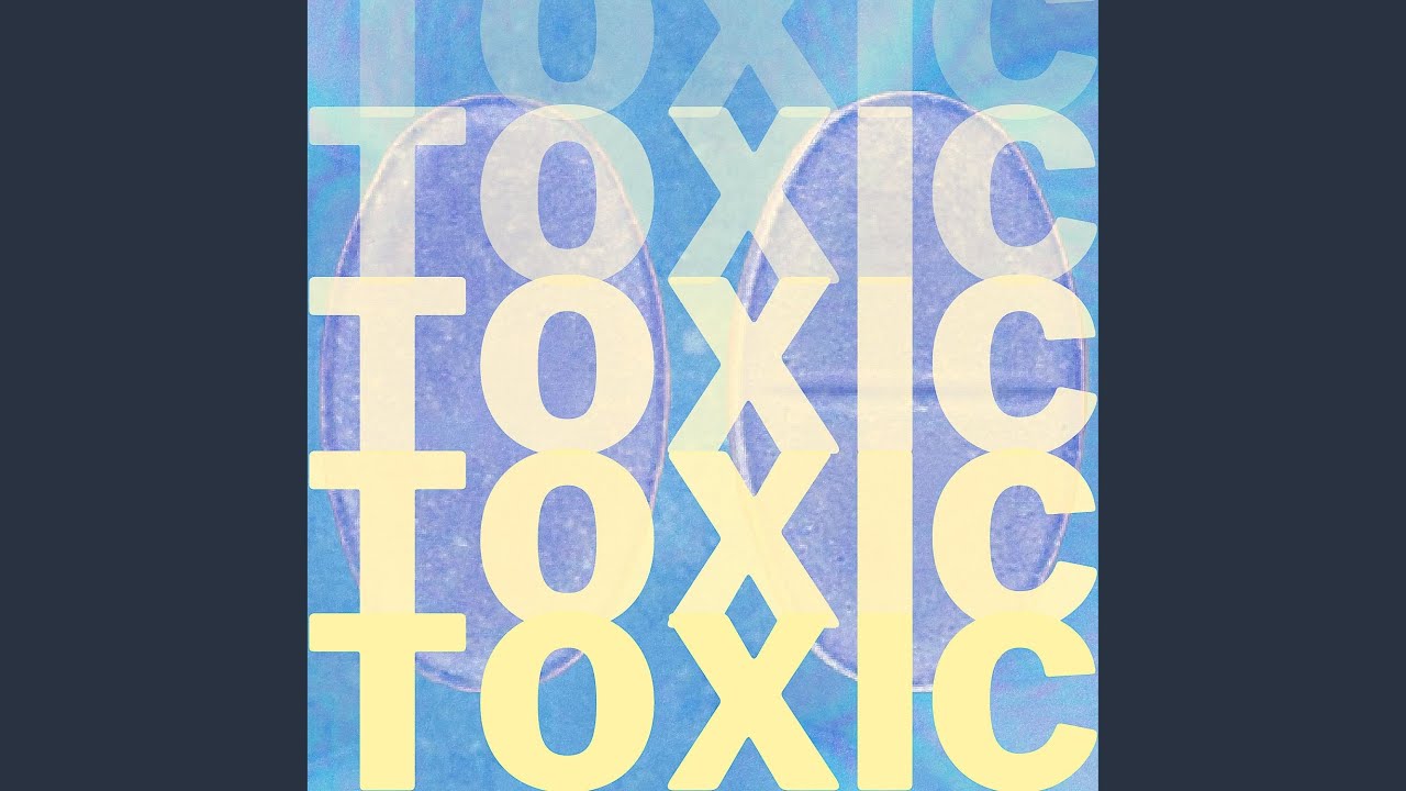 Watch toxic on YouTube Watch toxic on YouTube