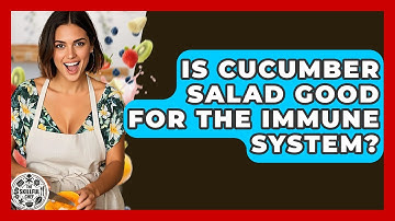 Is Cucumber Salad Good For The Immune System? - The Skillful Chef