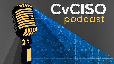 CvCISO Podcast Episode 55: How to Engage C-Suite