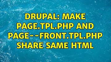 Drupal: Make page.tpl.php and page--front.tpl.php share same html (3 Solutions!!)