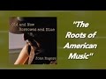 Roots of american music  blues ballads and ragtime