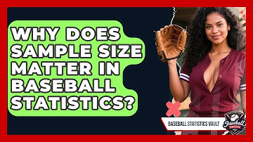 Why Does Sample Size Matter In Baseball Statistics? - Baseball Statistics Vault