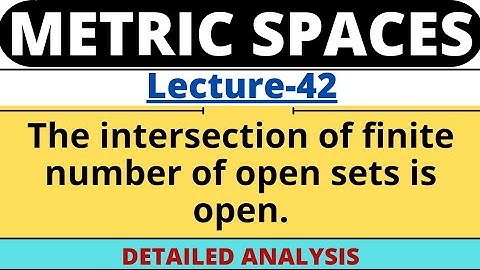 Lecture-42| The intersection of finite number of open set is open | Metric Space