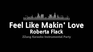 Video thumbnail of "Roberta Flack-Feel Like Makin' Love (Instrumental) [ZZang KARAOKE]"