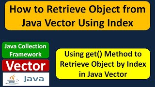 How to Retrieve Object from Java Vector Using Index | Vector (Get Object)