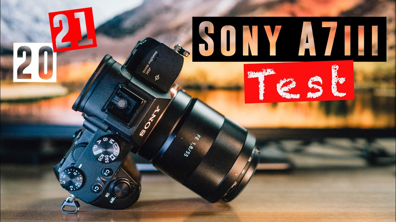 New SONY A7 III TEST | Lohnt sich die Sony Alpha 7 III im Jahr 2021