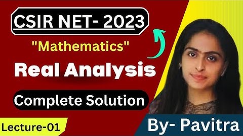 CSIR Net June 2023 | This is Real Analysis| Attractive Solutions