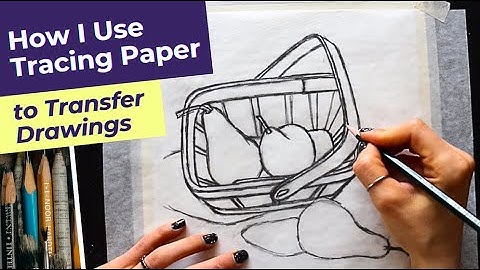 How I Transfer Sketches with Tracing Paper