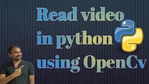 Python OpenCv Video Read using Anaconda
