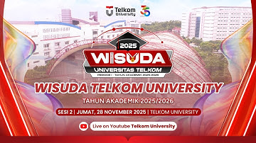 WISUDA TELKOM UNIVERSITY TA 2025-2026 PERIODE 1 - DAY 2 - SESI 2 - FEB