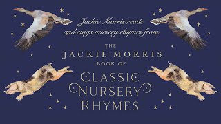 Jackie Morris Reads and Sings Nursery Rhymes from The Jackie Morris Book of Classic Nursery Rhymes.