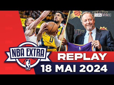 REPLAY - NBA Extra (18/05) : Les Pacers arrachent le Game 7, Mike Budenholzer débarque chez les Suns