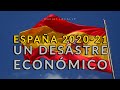 ESPAÑA 2020-21: Un Desastre Económico Sin Igual En Europa O La OCDE