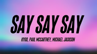 Say Say Say - Kygo, Paul McCartney, Michael Jackson [Lyrics Video] 🎸