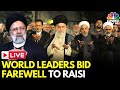 Ebrahim raisi funeral live world leaders pay tribute to iran president raisi in tehran iran  n18g