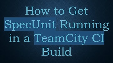 How to Get SpecUnit Running in a TeamCity CI Build
