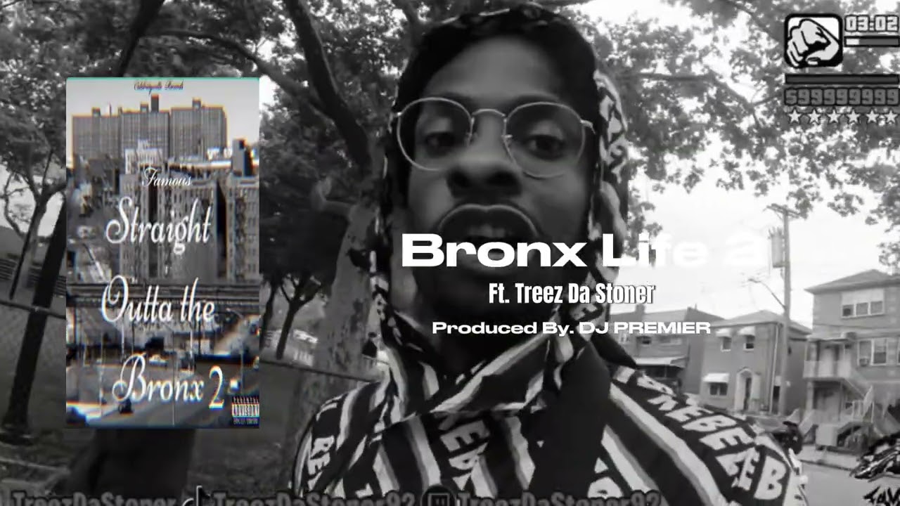 Famous- Bronx Life 2 (Ft. Treez Da Stoner) Prod By. DJ Premier 