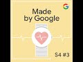 Made By Google Podcast S4E3: Heart Rate Tracking: A Whole New Pulse