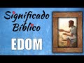 Edom Significado Bíblico | ¿Qué Significa Edom en la Biblia? 🙏