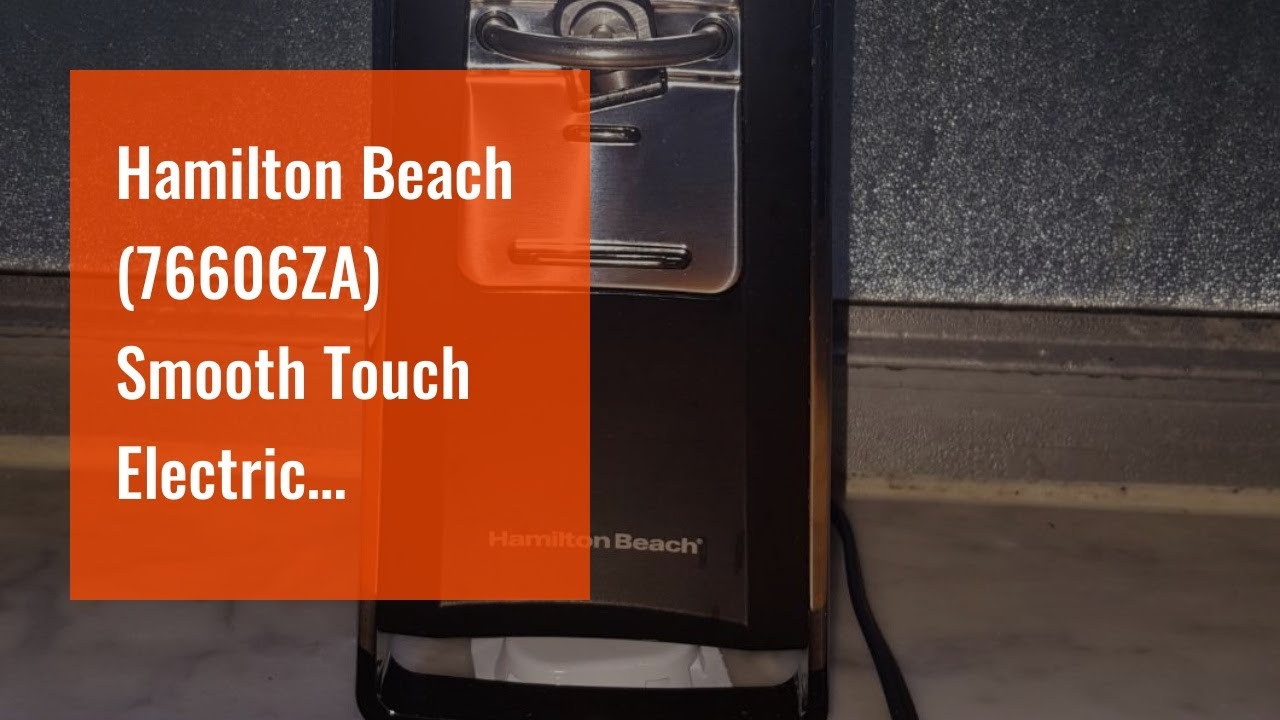 Hamilton Beach Smooth Touch Electric Can Opener - One Can Opener to Rule  Them All? 