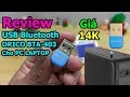 Trên tay USB Bluetooth ORICO BTA 403 giải pháp cho pc laptop không có Bluetooth