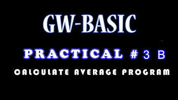 Practical # 3 B GWBASIC