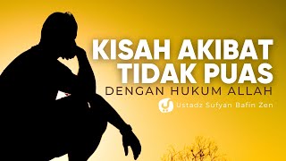 Akibat Fatal Jika Tidak Puas dengan Hukum Allah - Ustadz Sufyan Bafin Zen