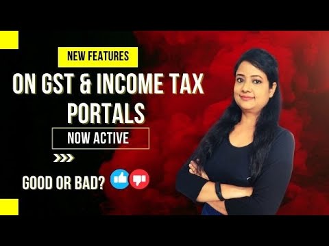 New features on GST & INCOME TAX portals which save time