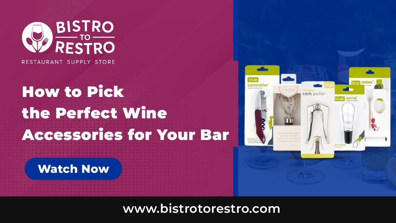 How to Pick the Perfect Wine Accessories for Your Bar - BistroToRestro
