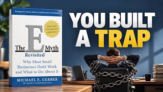 The E-Myth Revisited Explained: Why Your Business Owns You