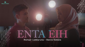 ENTA EIH by Muhajir Lamkaruna feat Ratna Komala || Cover Arabic Song 2025