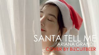 Ariana Grande - Santa Tell Me Cover by Bizcuitbeer