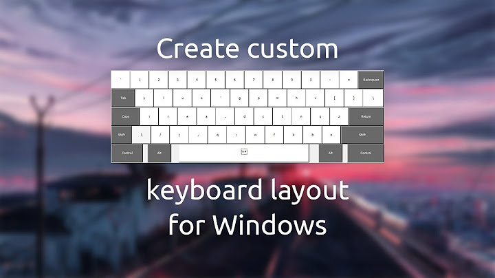 How to create custom keyboard layout for Windows