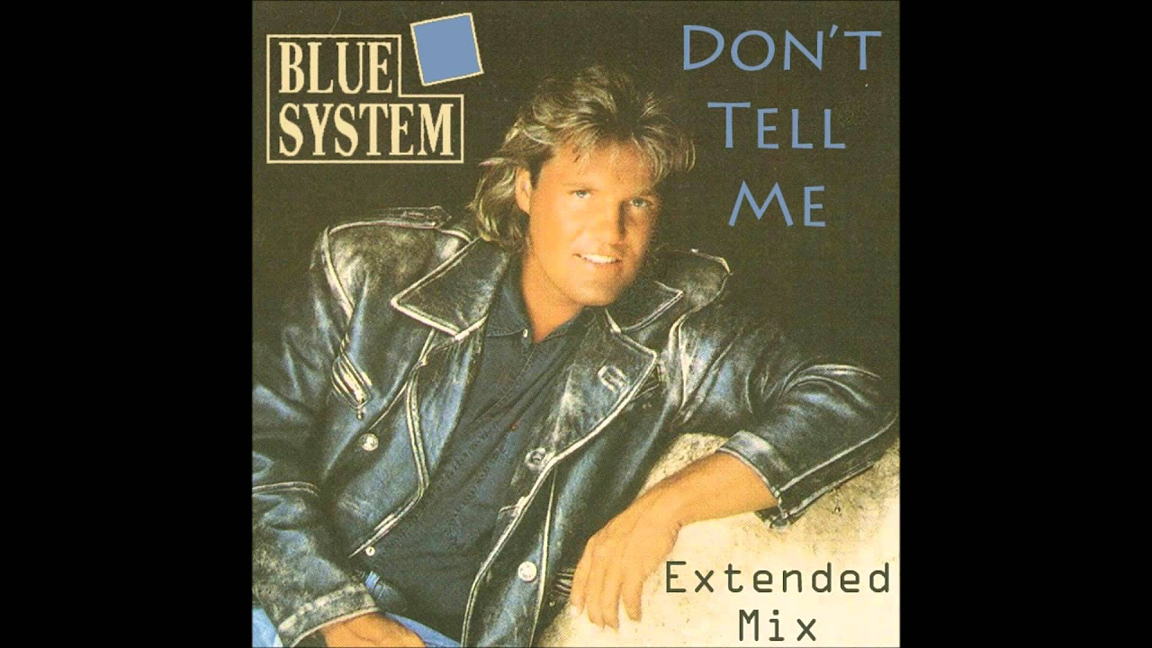 Blue System   Dont Tell Me Extended Mix