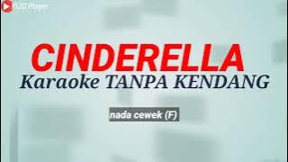CINDERELLA - Karaoke Tanpa Kendang - nada cewek(F)