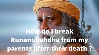 How do I break karmic bondage of my parents after their death ?