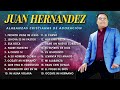 JUAN HERNANDEZ alabanzas cristianas de adoración - La Mejor Música Cristiana(Álbum Completo)Vol.7