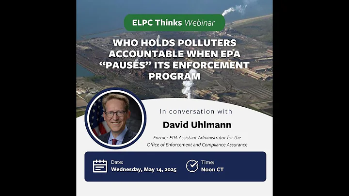 ELPC Thinks: Who Holds Polluters Accountable When EPA “Pauses” Its Enforcement Program