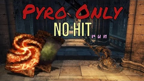 Dark Souls 2 - Pyro Only No Hit Run (World