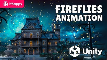 How to Animate a Fireflies in Unity