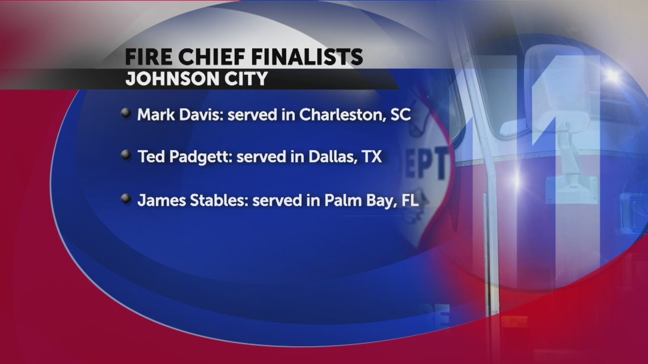 Johnson City narrows fire chief position to three candidates YouTube
